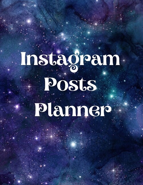 Instagram posts planner: Organizer to Plan All Your Posts & Content (Paperback)