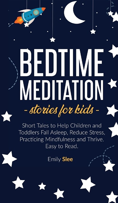Bedtime Meditation Stories for Kids: Short Tales to Help Children and Toddlers Fall Asleep, Reduce Stress, Practicing Mindfulness and Thrive. Easy to (Hardcover)