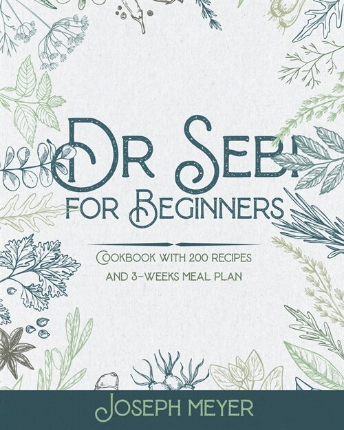 Dr. Sebi for Beginners: Cookbook with 200 recipes and 3-weeks meal plan (Paperback)
