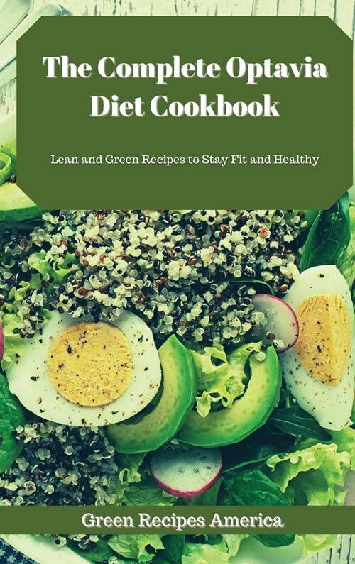 The Complete Optavia Diet Cookbook: Lean and Green Recipes to Stay Fit and Healthy (Hardcover)