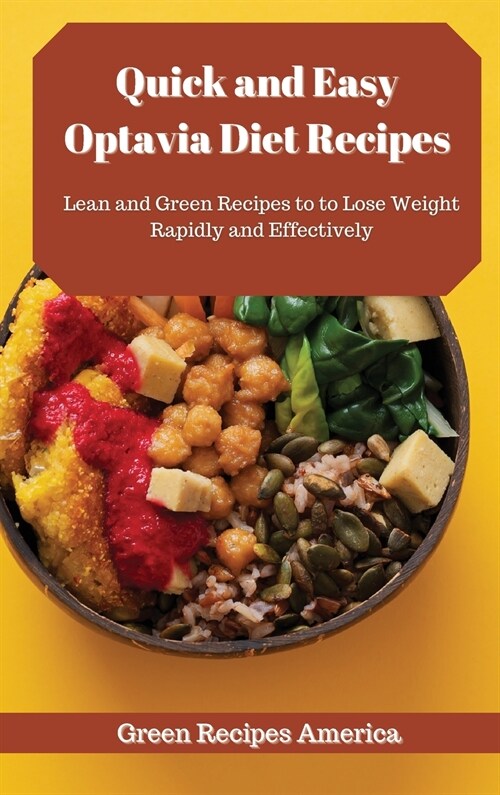 Quick and Easy Optavia Diet Recipes: Lean and Green Recipes to to Lose Weight Rapidly and Effectively (Hardcover)