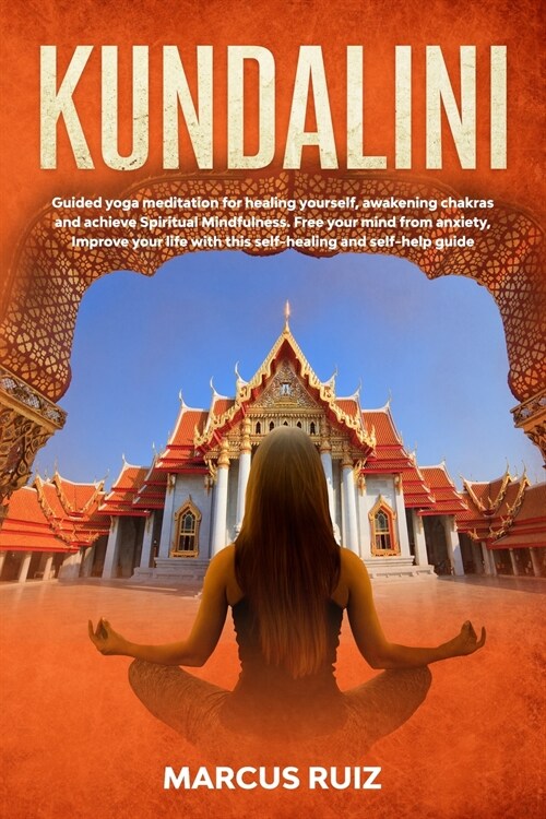Kundalini: Guided yoga meditation for healing yourself, awakening chakras and achieve Spiritual Mindfulness. Free your mind from (Paperback)