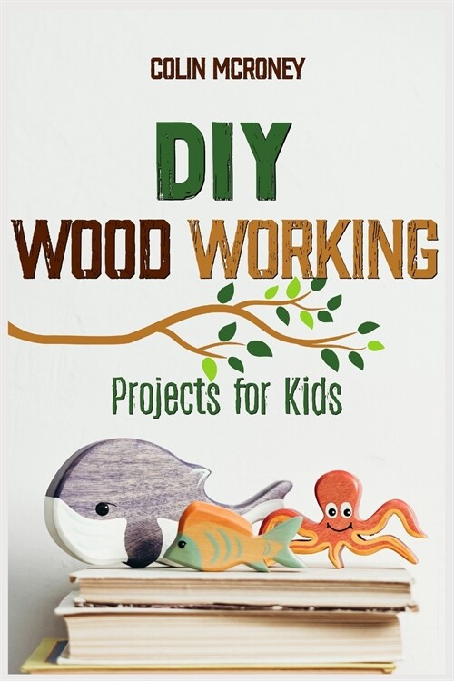 DIY Woodworking Projects for Kids (Paperback)