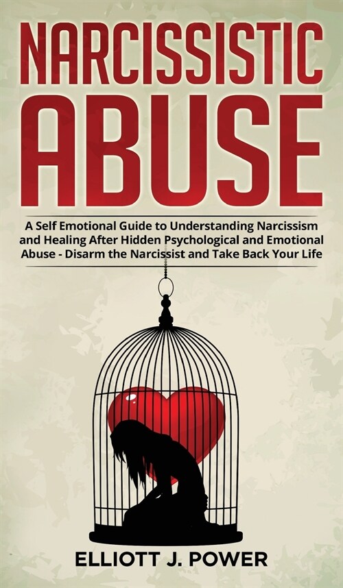 Narcissistic Abuse: A Self Emotional Guide to Understanding Narcissism and Healing After Hidden Psychological and Emotional Abuse - Disarm (Hardcover)