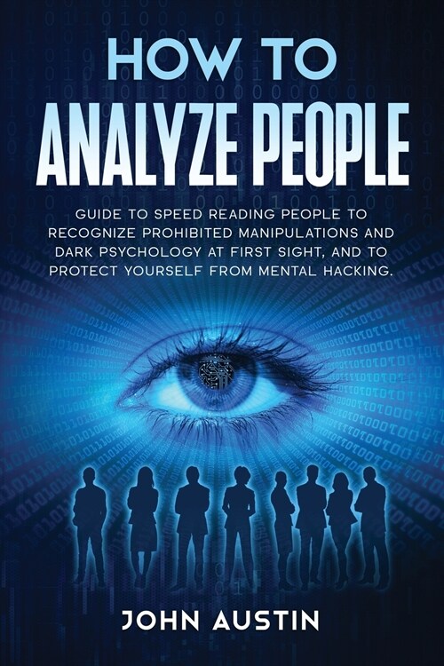 How to analyze people: Guide to speed reading people to recognize prohibited manipulations and dark psychology at first sight, and to protect (Paperback)