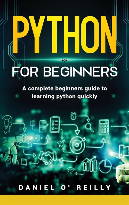 Python for Beginners: A Complete Beginners Guide to Learning Python Quickly (Hardcover)