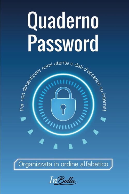 Quaderno Password: Per non dimenticare nomi utente e dati daccesso su internet. Organizzati in ordine alfabetico (Paperback)