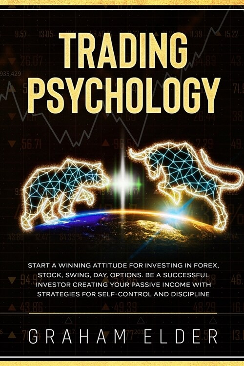 Trading Psychology: Guide to Start Investing Using the Right Winning Attitude, Learn How to Trade to Be a Successful Investor Creating You (Paperback)