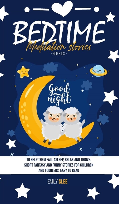 Bedtime Meditation Stories for Kids: To Help Them Fall Asleep, Relax and Thrive. Short Fantasy and Funny Stories for Children and Toddlers. Easy to Re (Hardcover)