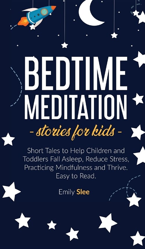 Bedtime Meditation Stories for Kids: Short Tales to Help Children and Toddlers Fall Asleep, Reduce Stress, Practicing Mindfulness and Thrive. Easy to (Hardcover)