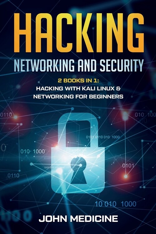 Hacking: Networking and Security 2 Books in 1 Hacking with Kali Linux & Networking for Beginners (Paperback)