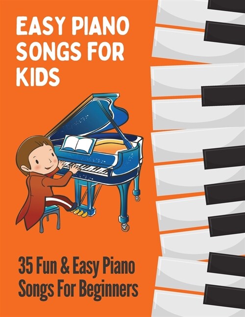Easy Piano Songs for Kids: 35 Fun & Easy Piano Songs For Beginners (Paperback)