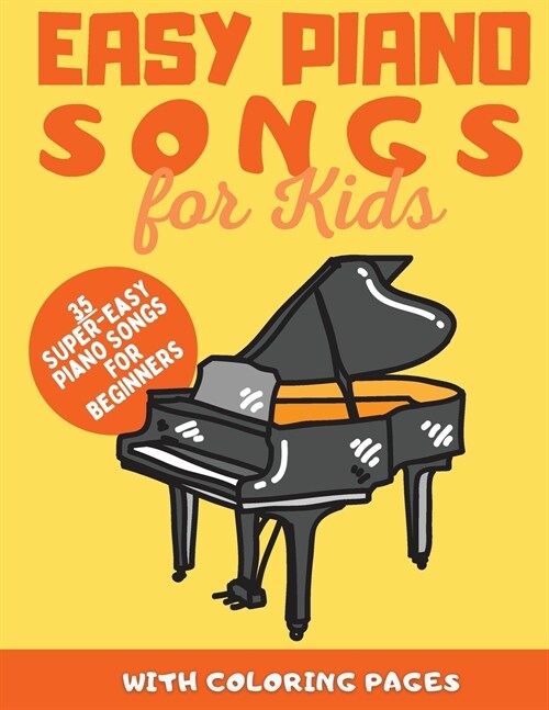 Easy Piano Songs for Kids: 35 Super-Easy Piano Songs for Beginners (Paperback)