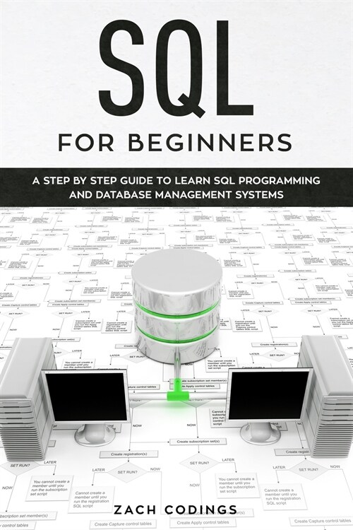 SQL for Beginners: A Step by Step Guide to Learn SQL Programming and Database Management Systems. (Paperback)