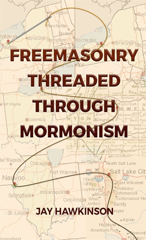 Freemasonry Threaded Through Mormonism (Hardcover)