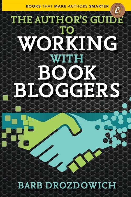 The Authors Guide to Working with Book Bloggers (Paperback)