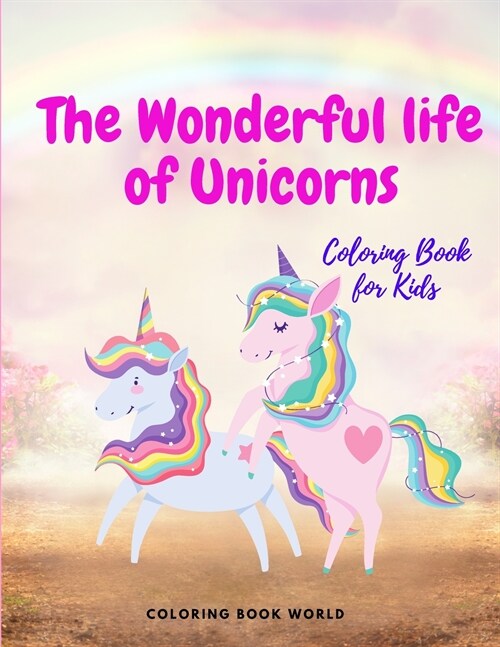The Wonderful Life of Unicorns - Coloring Book for Kids (Paperback)