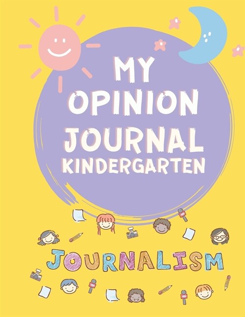 My Opinion Journal for Kids: Journals for Kids - Kindergarten Journals for Kids 4-8 Years Old - Primary Journal - Cute Gift (Paperback)