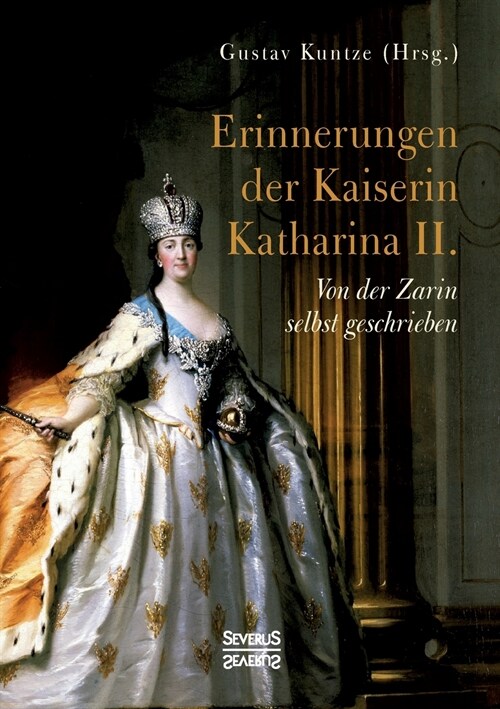 Erinnerungen der Kaiserin Katharina II.: Von der Zarin selbst geschrieben (Paperback)