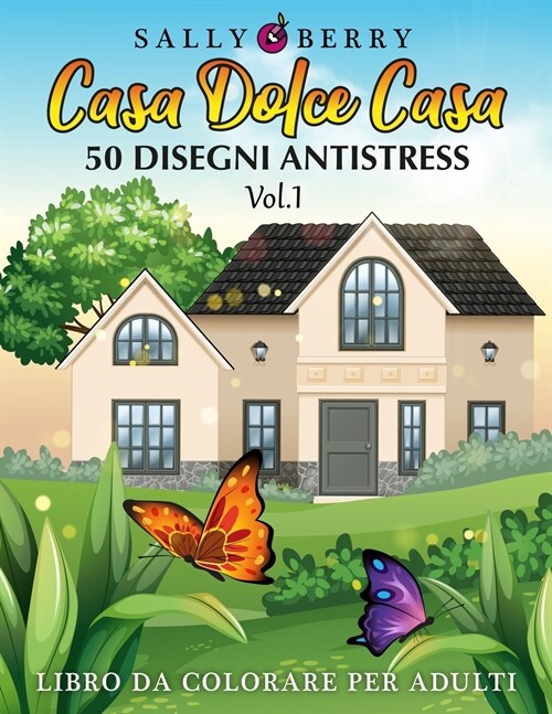 Libro da Colorare per Adulti: Casa Dolce Casa, atmosfera rilassante e accogliente. 50 Disegni Antistress da colorare con teneri gattini, dolci succu (Paperback)