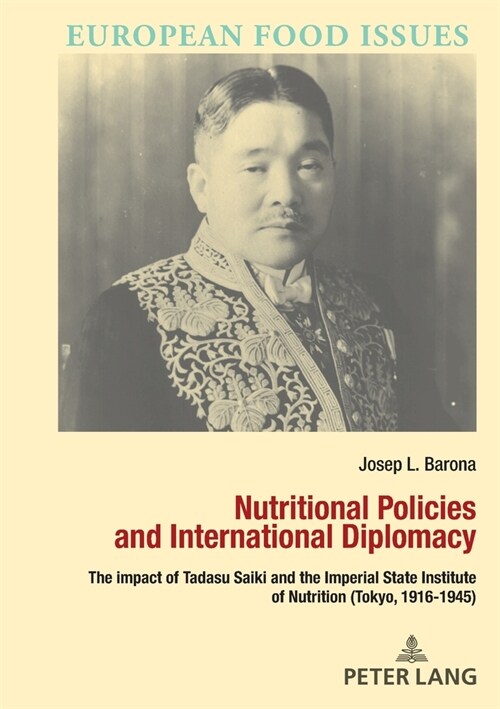 Nutritional Policies and International Diplomacy: The Impact of Tadasu Saiki and the Imperial State Institute of Nutrition (Tokyo, 1916-1945) (Paperback)