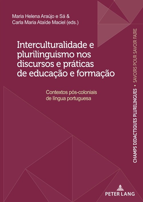 Interculturalidade E Plurilinguismo Nos Discursos E Pr?icas de Educa豫o E Forma豫o: Contextos P?-Coloniais de L?gua Portuguesa (Paperback)