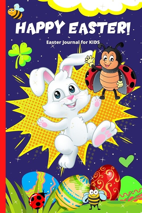 Easter Journal For Kids: Fun Easter Themed Journal For Boys And Girls To Write In Their Easter Wishes, Thoughts And Spring Season Activities (Paperback)