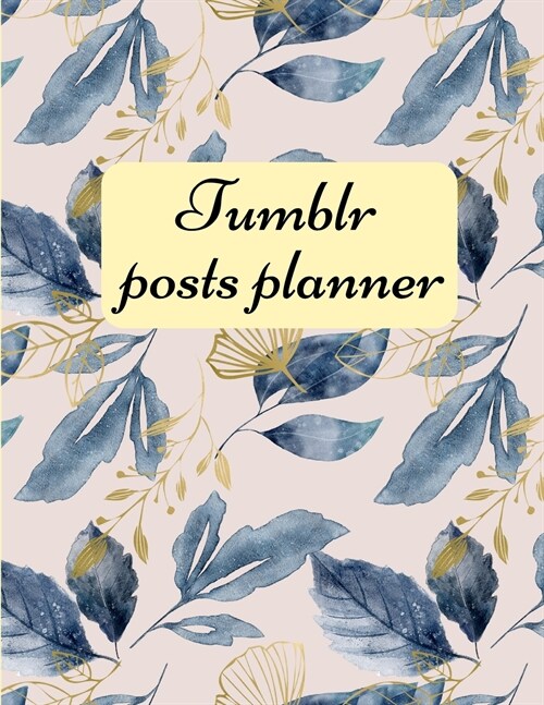 Tumblr posts planner.: Organizer to Plan All Your Posts & Content (Paperback)