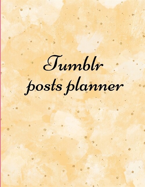 Tumblr posts planner.: Organizer to Plan All Your Posts & Content (Paperback)
