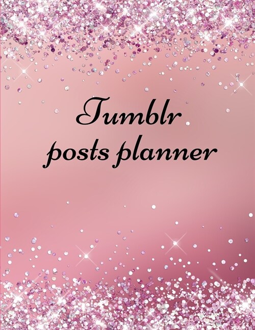 Tumblr posts planner.: Organizer to Plan All Your Posts & Content (Paperback)