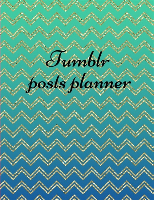 Tumblr posts planner.: Organizer to Plan All Your Posts & Content (Paperback)