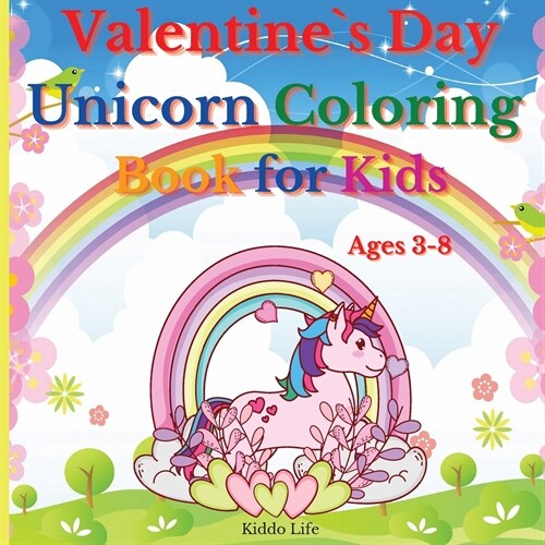 Valentine`s Day Unicorn Coloring Book for Kids Ages 3-8: Amazing Valentine`s Day Coloring Book with Cute Unicorn Designs for Kids Age 3-8 30 Fun Color (Paperback)