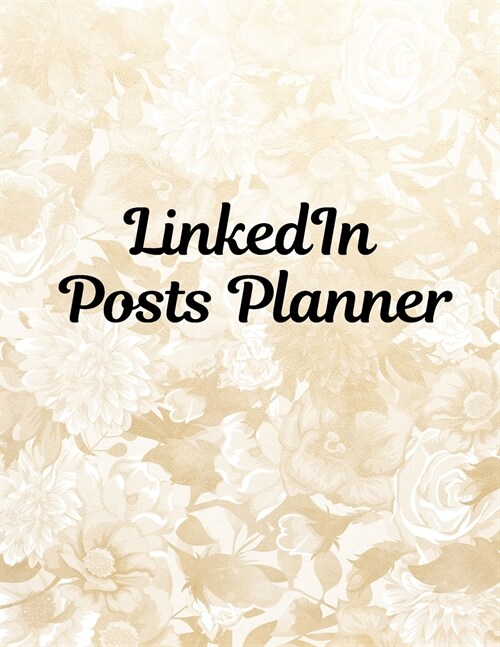 LinkedIn Posts Planner: Organizer to Plan All Your Posts & Content (Paperback)