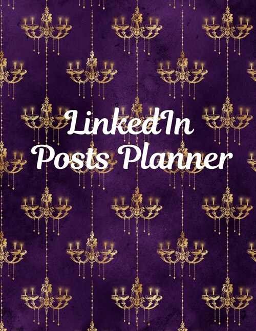 LinkedIn Posts Planner: Organizer to Plan All Your Posts & Content (Paperback)