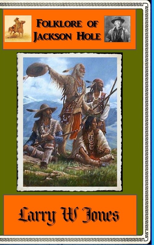 Folklore Of Jackson Hole (Hardcover)