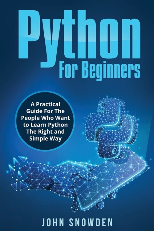 Python For Beginners A Practical Guide For The People Who Want to Learn Python The Right and Simple Way (Paperback)