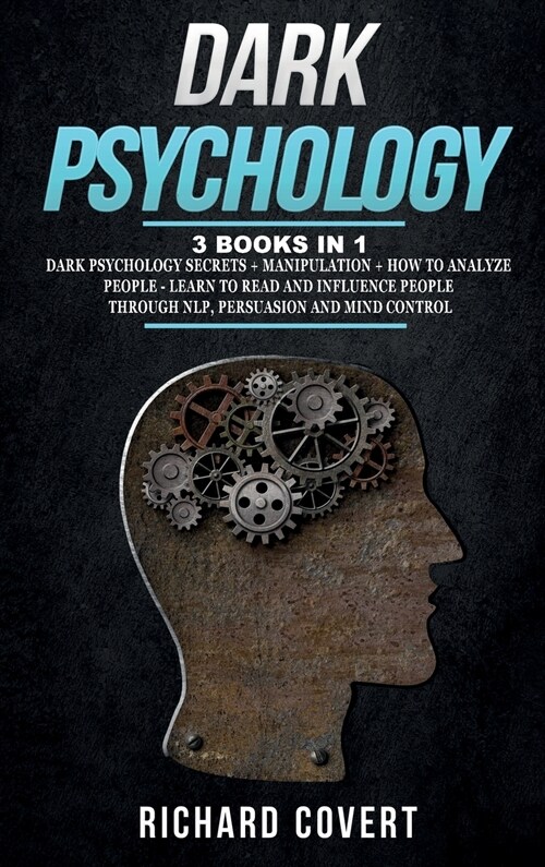 Dark Psychology: 3 Books in 1: Dark Psychology Secrets + Manipulation + How to Analyze People - Learn to Read and Influence People thro (Hardcover)