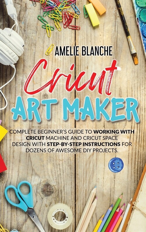 Cricut Art Maker (Hardcover)