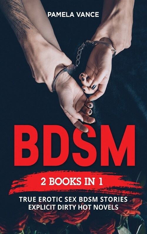 BDSM (2 Books in 1): True Erotic Sex Bdsm Stories: EXPLICIT DIRTY HOT NOVELS (Hardcover)