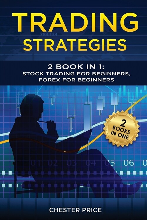 Trading Strategies: 2 Book in 1: Stock Trading for Beginners, Forex for Beginners (Paperback)