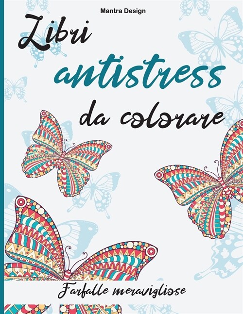 Libri antistress da colorare.: Libro con Farfalle meravigliose da colorare per Adulti-Butterflies Coloring Books for Adults ( Italian Version) (Paperback)