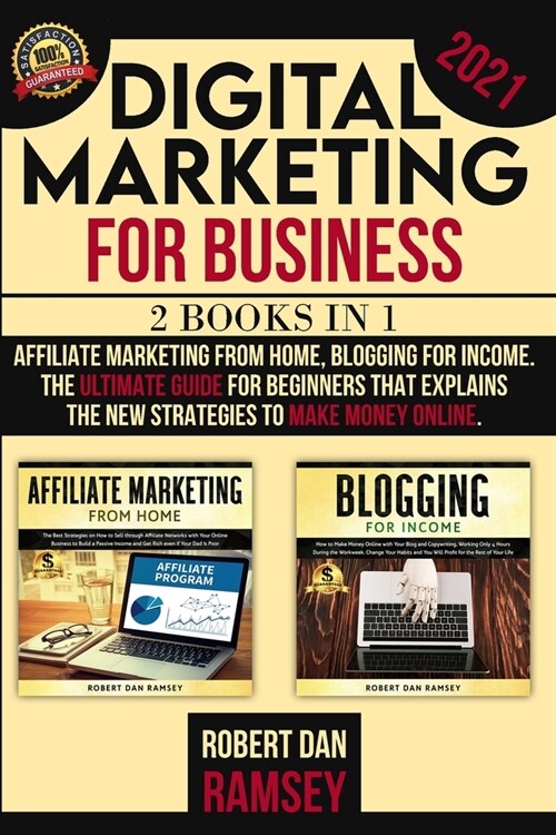 Digital Marketing for Business 2021: 2 BOOKS IN 1: Affiliate Marketing from Home, Blogging for Income The Ultimate Guide for Beginners That Explains t (Paperback)
