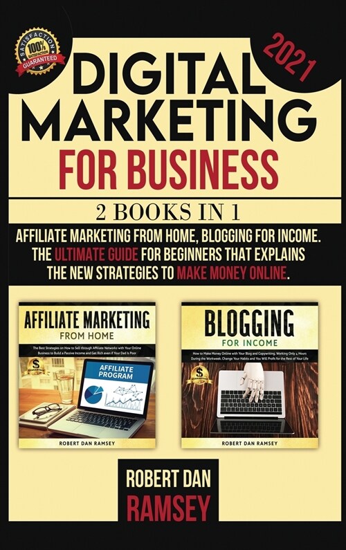 Digital Marketing for Business 2021: 2 BOOKS IN 1: Affiliate Marketing from Home, Blogging for Income The Ultimate Guide for Beginners That Explains t (Hardcover)