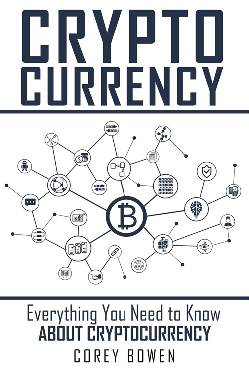 Cryptocurrency: Everything You Need to Know About Cryptocurrency (Paperback)