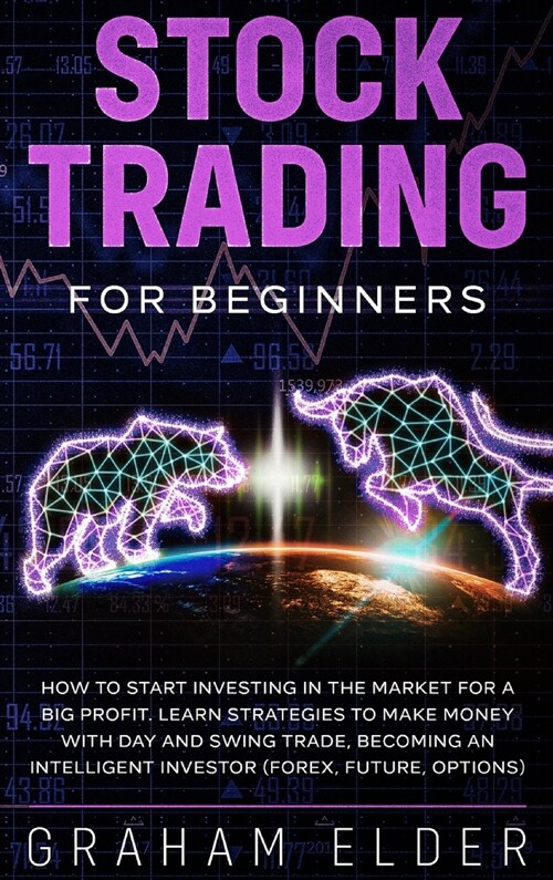 Stock Trading for Beginners: Ideas and Strategies to Start Investing for a Profit with a Winning System That Learns How to Make Money in Stocks and (Hardcover)