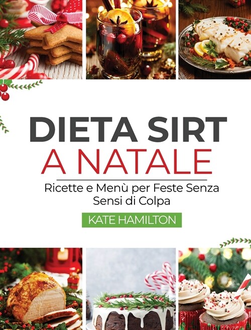 Dieta Sirt a Natale: Ricette e Men?per Feste Senza Sensi di Colpa (Hardcover)