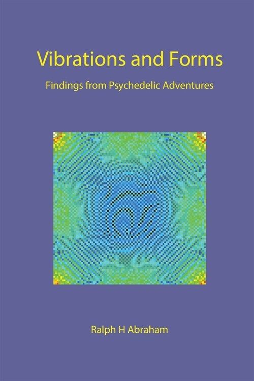 Vibrations and Forms: Findings from Psychedelic Adventures (Paperback)