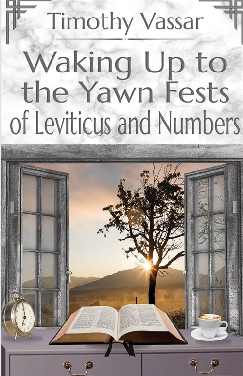 Waking Up to the Yawn Fests of Leviticus and Numbers (Paperback)