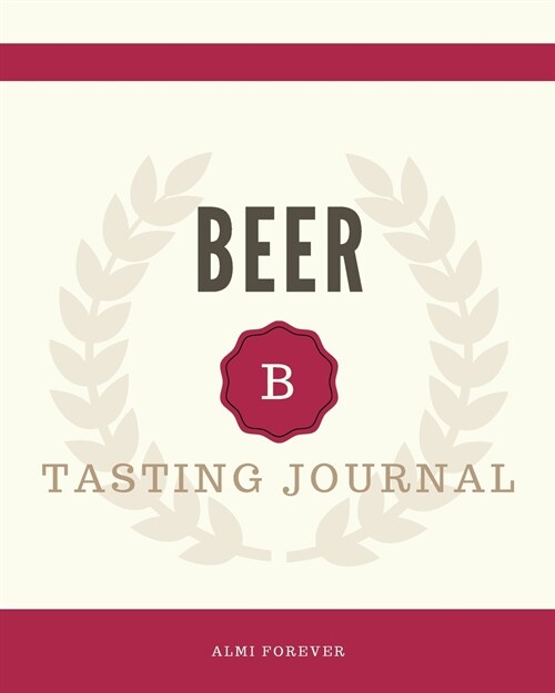 Beer Tasting Journal: Beer Tasting Logbook 1.2 - Over 120 Pages / 8 x 10  Format (Paperback)