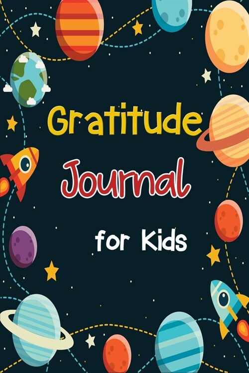 Gratitude Journal for Kids: Children Happiness Notebook to Practice Gratitude and Mindfulness, Journal for Kids, Daily Gratitude Journal (Paperback)